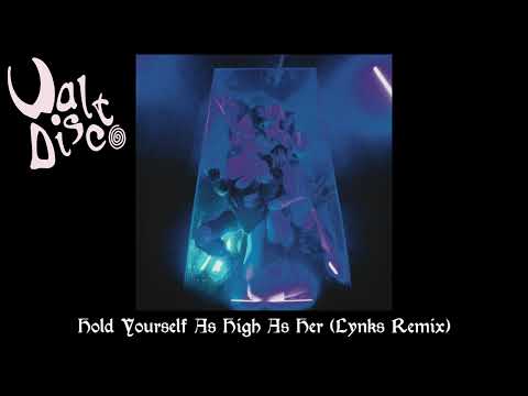 Walt Disco - Hold Yourself As High As Her (Lynks Remix) [Official Audio]